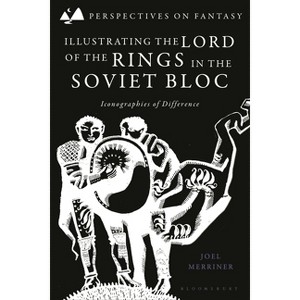 Illustrating The Lord of the Rings in the Soviet Bloc - (Perspectives on Fantasy) by  Joel Merriner (Hardcover) - 1 of 1