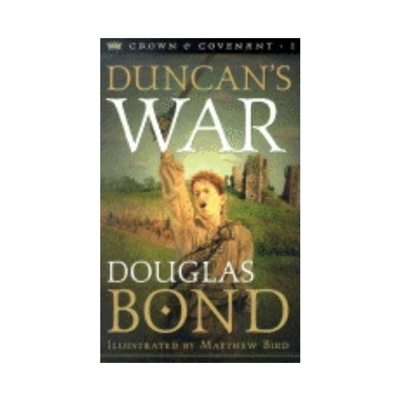 Duncan's War - (Crown & Covenant) by  Douglas Bond (Paperback), 1 of 2