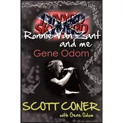 Lynyrd Skynyrd, Ronnie Van Zant, and Me ... Gene Odom - by Scott Coner