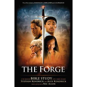 The Forge - Bible Study Book with Video Access - by  Alex Kendrick & Stephen Kendrick (Paperback)