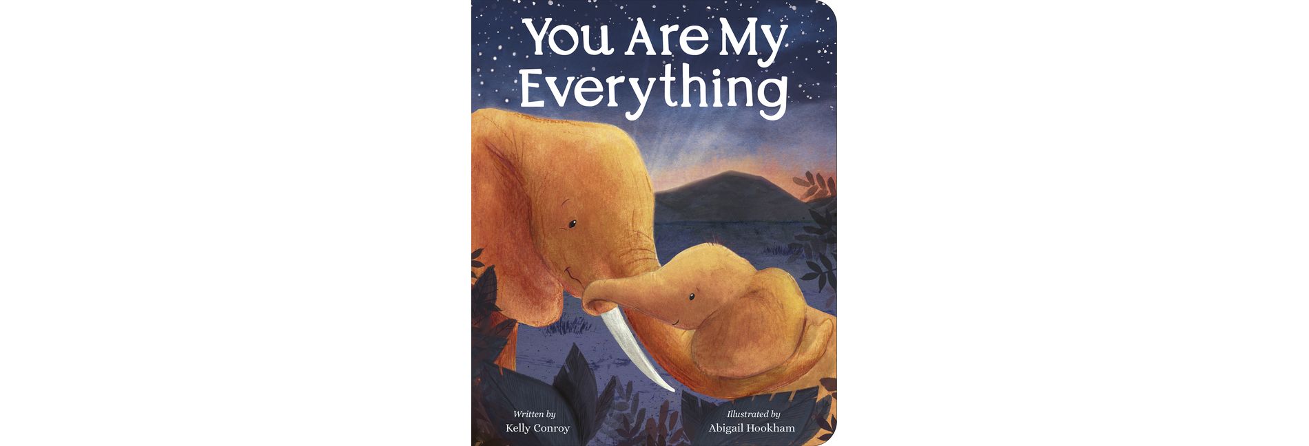 You Are My Everything - by  Kelly Conroy (Board Book)