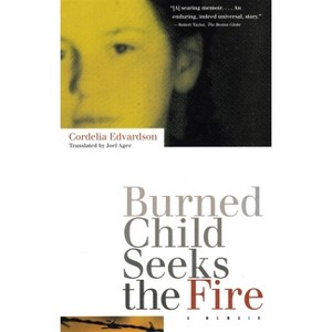 Burned Child Seeks the Fire - by  Cordelia Edvardson (Paperback) - 1 of 1