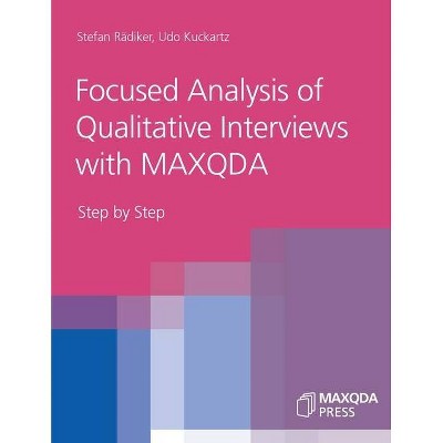 Focused Analysis of Qualitative Interviews with MAXQDA - by  Stefan Rädiker & Udo Kuckartz (Paperback)