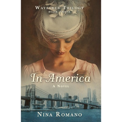 In America - (Wayfarer Trilogy) by  Nina Romano (Hardcover)