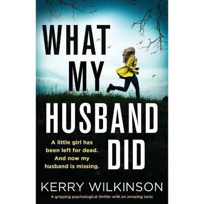 What My Husband Did - by  Kerry Wilkinson (Paperback)