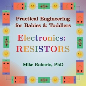 Practical Engineering for Babies & Toddlers - Electronics - Large Print by Mike Roberts - 1 of 1