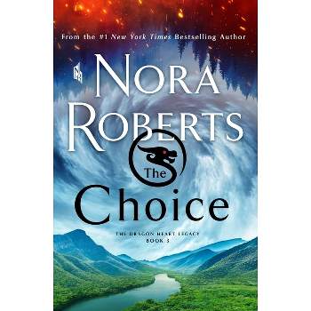 The Choice - (The Dragon Heart Legacy) by  Nora Roberts (Hardcover)
