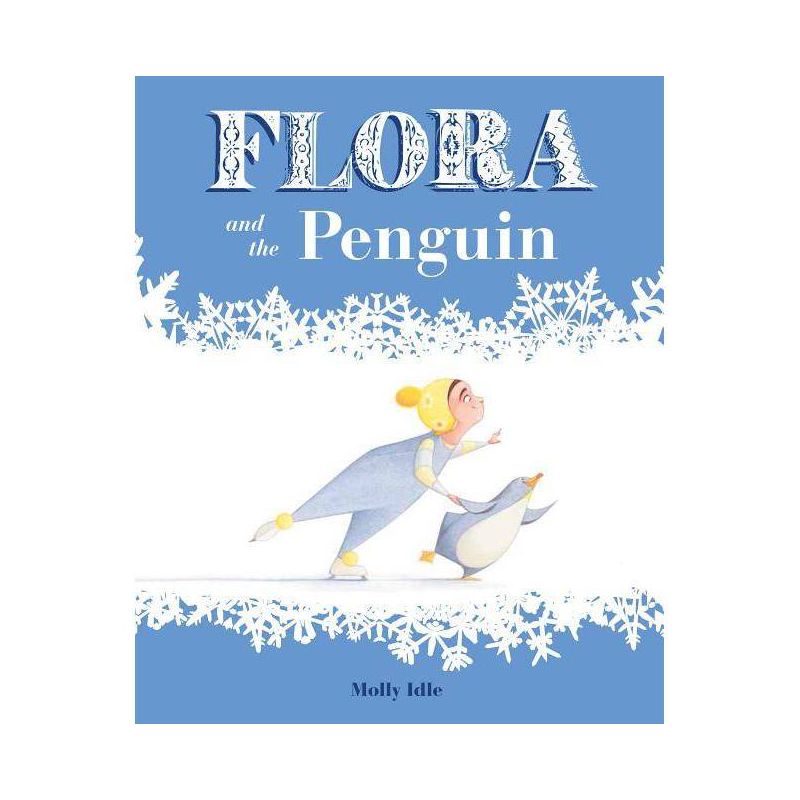 Flora and the Penguin - (Flora & Friends) by  Molly Idle (Hardcover), 1 of 2