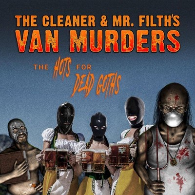 The Cleaner & Mr. Filth's Van Murders - The Hots For Dead Goths (CD)