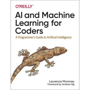 AI and Machine Learning for Coders - by  Laurence Moroney (Paperback) - 1 of 1