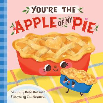 You're the Apple of My Pie - (Punderland) by  Rose Rossner (Board Book)