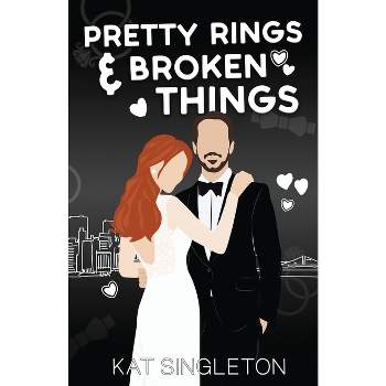Pretty Rings and Broken Things - by  Kat Singleton (Paperback)