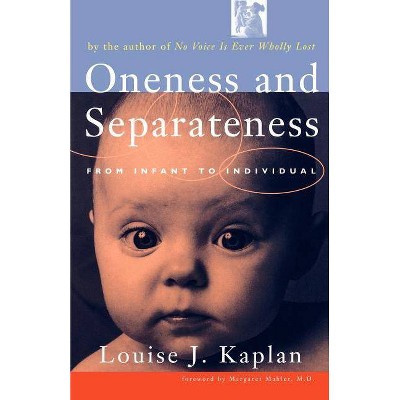 Oneness and Separateness - by  Louise Kaplan (Paperback)