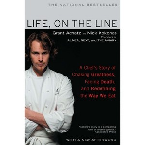 Life, on the Line - by  Grant Achatz & Nick Kokonas (Paperback) - 1 of 1