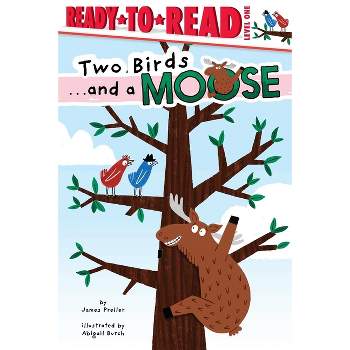 Two Birds . . . and a Moose - (And a Moose) by James Preller