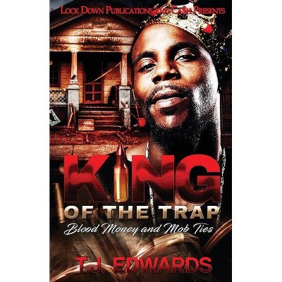 King of the Trap - by  T J Edwards (Paperback)