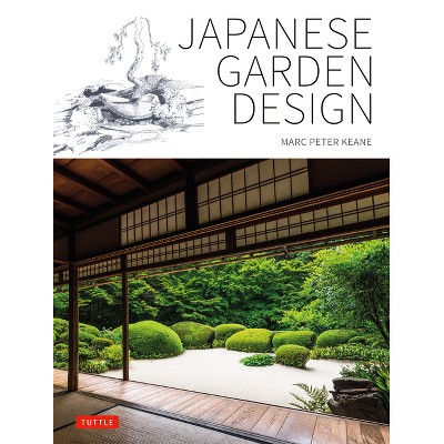 Japanese Garden Design - by  Marc Peter Keane (Paperback)