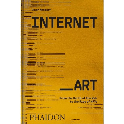 Internet_art - by  Omar Kholeif (Hardcover)