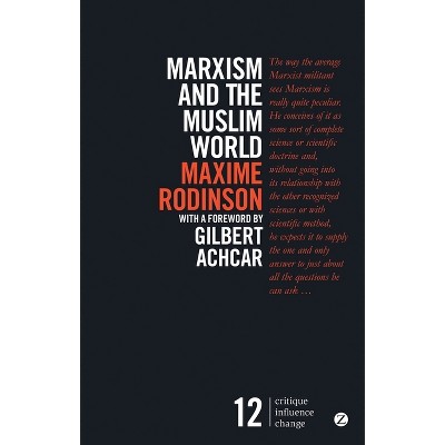 Marxism and the Muslim World - (Critique Influence Change) 2nd Edition by  Maxime Rodinson (Paperback)