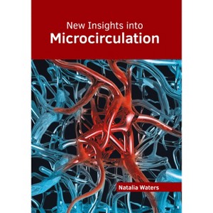 New Insights Into Microcirculation - by Natalia Waters (Hardcover