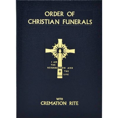 Order of Christian Funerals - by  International Commission on English in the Liturgy (Hardcover)