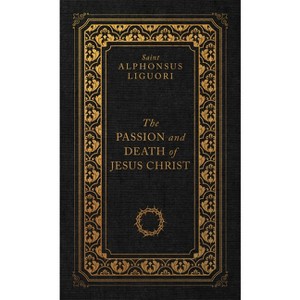 The Passion and Death of Jesus Christ - by  Liguori (Hardcover) - 1 of 1