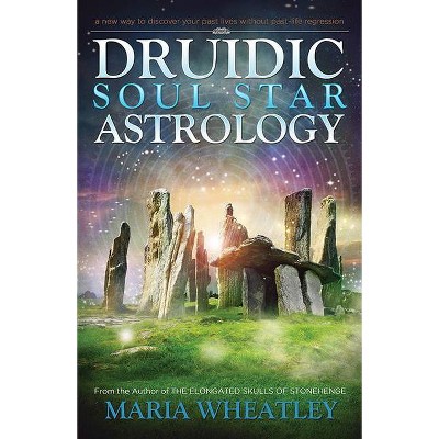 Druidic Soul Star Astrology - by  Maria Wheatley (Paperback)