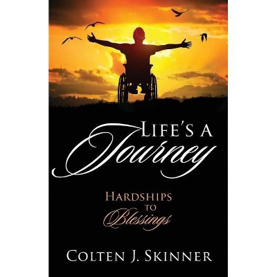 Life's a Journey - by  Colten J Skinner (Paperback)