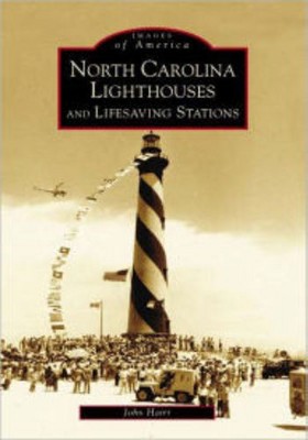 North Carolina Lighthouses and Lifesaving Stations (Images of America Series) (Paperback) (John Hairr)