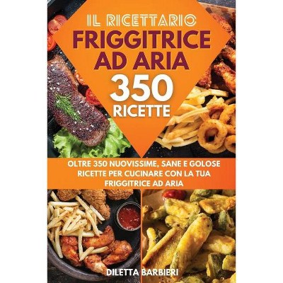 Friggitrice ad Aria - by  Diletta Barbieri (Paperback)