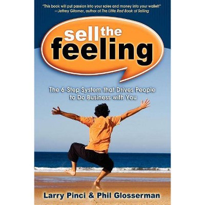 Sell the Feeling - by  Larry Pinci & Phil Glosserman (Paperback)