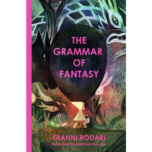 The Grammar Of Fantasy - By Gianni Rodari (hardcover) : Target