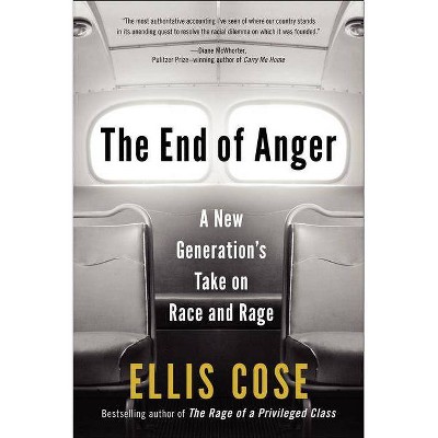 The End of Anger - by  Ellis Cose (Paperback)