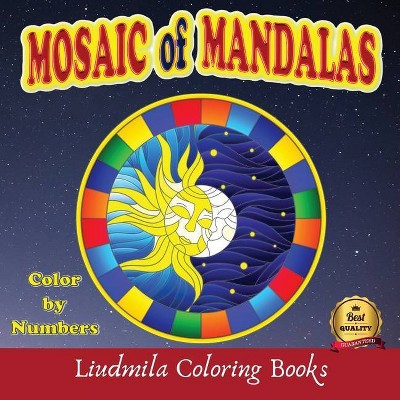 Mosaic of Mandalas - Color by Numbers - by  Liudmila Coloring Books (Paperback)