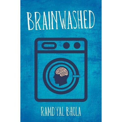 Brainwashed - by  Ramdyal Bhola (Paperback)