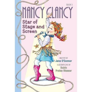 Nancy Clancy Star of Stage and Screen by Jane O'Connor (Paperback) - 1 of 1
