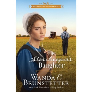 The Storekeeper's Daughter - (Daughters of Lancaster County) by  Wanda E Brunstetter (Paperback) - 1 of 1