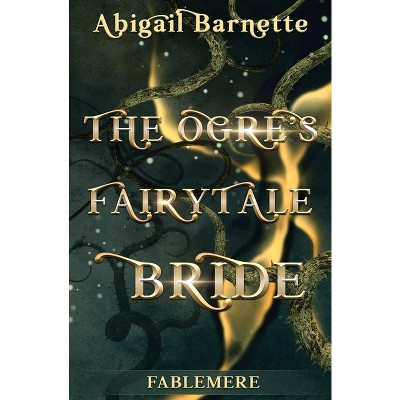 The Ogre's Fairytale Bride - by  Abigail Barnette (Paperback)