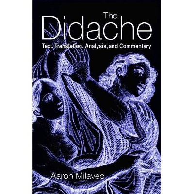 The Didache - by  Aaron Milavec (Paperback)