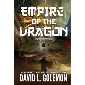 Empire of the Dragon - (Event Group Thriller) by  David L Golemon (Paperback) - 1 of 1