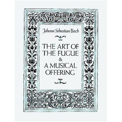  The Art of the Fugue and a Musical Offering - (Dover Chamber Music Scores) by  Johann Sebastian Bach (Paperback) 