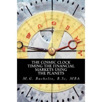 The Cosmic Clock - by  M G Bucholtz (Paperback)