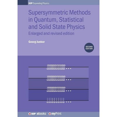 Supersymmetric Methods in Quantum, Statistical and Solid State Physics - by  Priv Doz Georg Junker (Paperback)