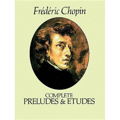 Complete Preludes and Etudes - (Dover Music for Piano) by  Frédéric Chopin (Paperback)