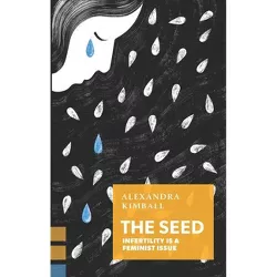 The Seed - by  Alexandra Kimball (Paperback)