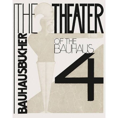 Oskar Schlemmer, László Moholy-Nagy & Farkas Molnár: The Theater of the Bauhaus - (Hardcover)