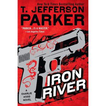 Iron River - (Charlie Hood Novel) by  T Jefferson Parker (Paperback)