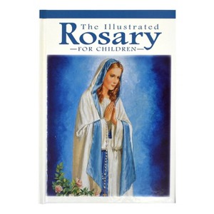 The Illustrated Rosary for Children - (Catholic Classics (Hardcover)) by  Karen Cavanaugh (Hardcover) - 1 of 1