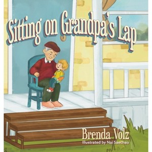 Sitting on Grandpa's Lap - by  Brenda Volz (Hardcover) - 1 of 1