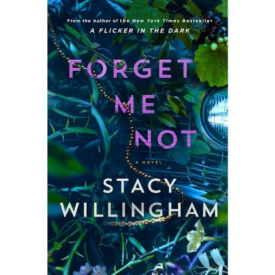 Forget Me Not - by  Stacy Willingham (Hardcover)